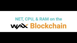 What is NET, CPU and RAM on the WAX Blockchain?