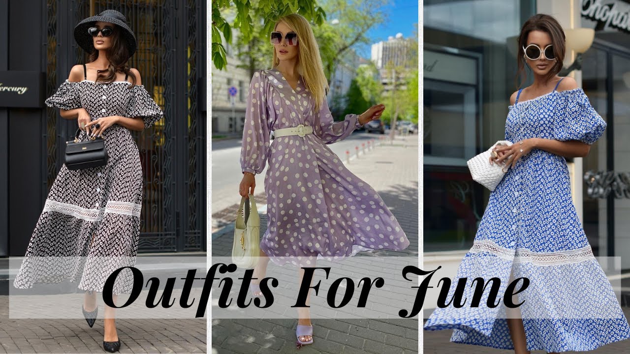 June Outfit Ideas 2022