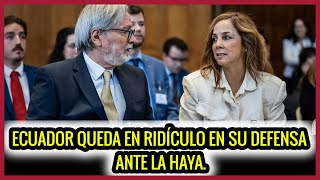 Ecuador queda en ridículo en su defensa ante La HAYA.