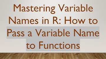Mastering Variable Names in R: How to Pass a Variable Name to Functions