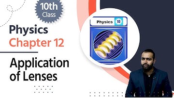 Physics Class 10 Chapter 3 -10th Physics Chapter 12  Application of Lenses, Camera & Slide Projector