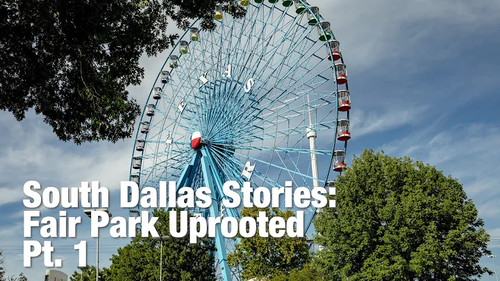 South Dallas Stories: Fair Park Uprooted Pt.1 with...