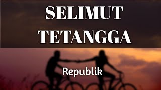 Download lagu Republik - Selimut Tetangga  Mana Mungkin Selimut Tetangga Hangati Tubuhku  Liri mp3