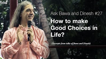 How to make Good Choices in Life : Ask Bawa and Dinesh #27