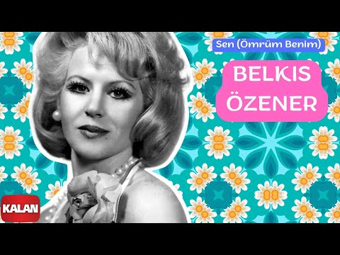 Belkıs Özener - Sen ( Ömrüm Benim ) [ Yeşilçam Şarkıları © 2006 Kalan Müzik ]