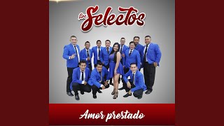 Video thumbnail of "LOS SELECTOS ORQUESTA - Amor prestado"