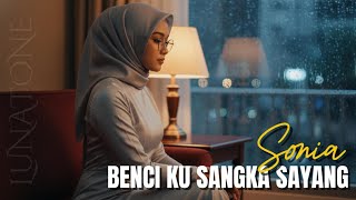 Benci Kusangka Sayang  Sonia  Cover By Lunatone
