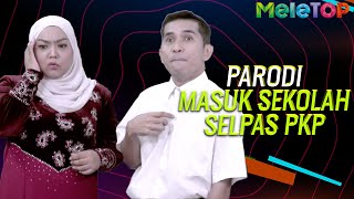 Parodi Masuk Sekolah Selepas PKP | Bell Ngasri  | MeleTOP | Nabil Ahmad & Nora Danish