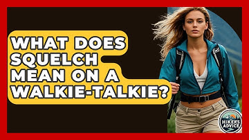 What Does Squelch Mean On A Walkie-Talkie? - The Hiker