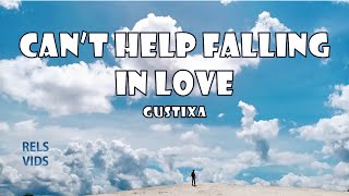 Gustixa - can't help falling in love (Lyrics)