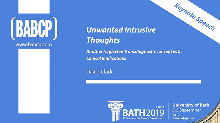 Keynote - Unwanted Intrusive Thoughts: David Clark, Bath 2019
