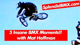 5 Rad BMX Moments in Time with Mat Hoffman - BMX Freestyle Legend!!