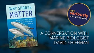 Why Sharks Matter - A Conversation with David Shiffman