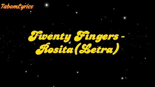 Twenty Fingers - Rosita Letra