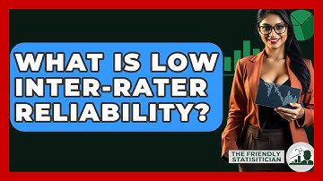 What Is Low Inter-rater Reliability? - The Friendly Statistician