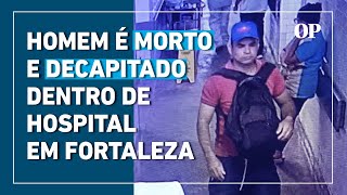 Homem é morto e decapitado em hospital em Fortaleza; secretário afirma ser 'crime passional'