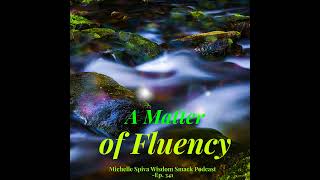 Ep. 341-A Matter Of Fluency