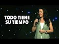 Todo Tiene Su Tiempo - Pastora Ana Olondo