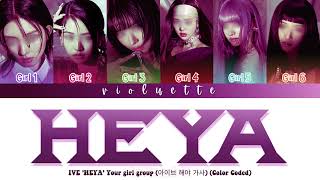 [100 Subscriber Special] Your girl group || HEYA by IVE || 6 members || Han/Rom/Eng