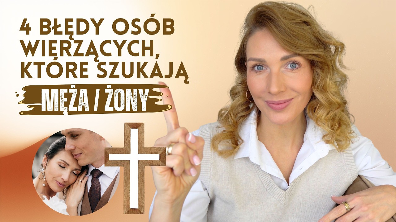 4 BŁĘDY OSÓB WIERZĄCYCH, KTÓRE SZUKAJĄ MĘŻA / ŻONY ♥ Lekcje Miłości