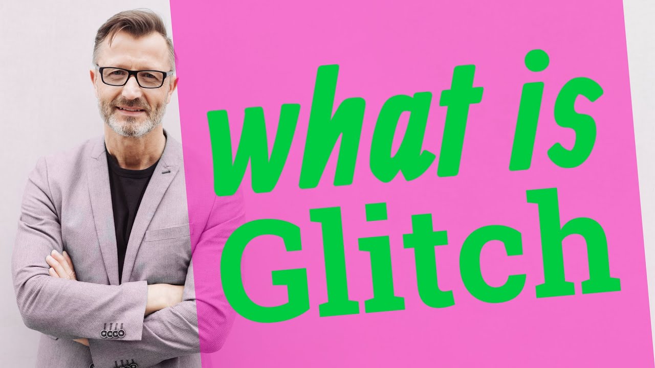 What Is a Glitch? - Usage & Meaning