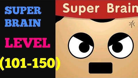 SUPER BRAIN LEVEL 101 - 150 solution or Walkthrough