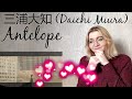 三浦大知 (Daichi Miura) - Antelope |MV Reaction/リアクション|