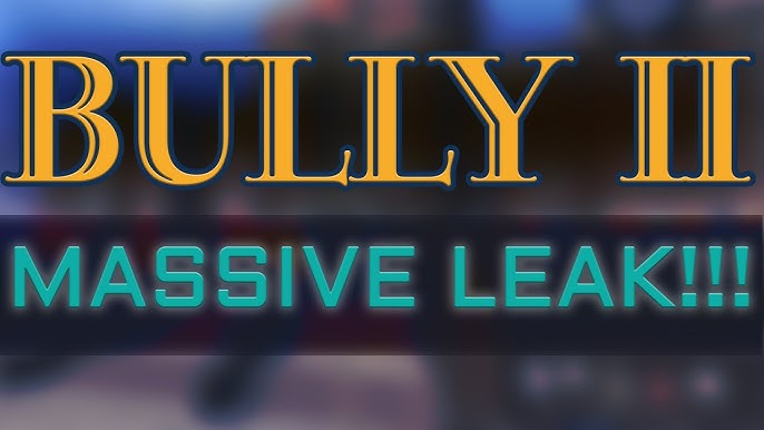 RUMOR ] Leak di Bully 2? Facciamo chiarezza 