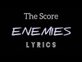 The Score Enemies LYRICS mp3