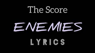 The Score - “Enemies” (LYRICS) Resimi