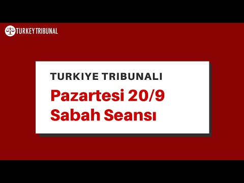 Türkiye Tribunali - Pazartesi 20/9 Sabah Seansı