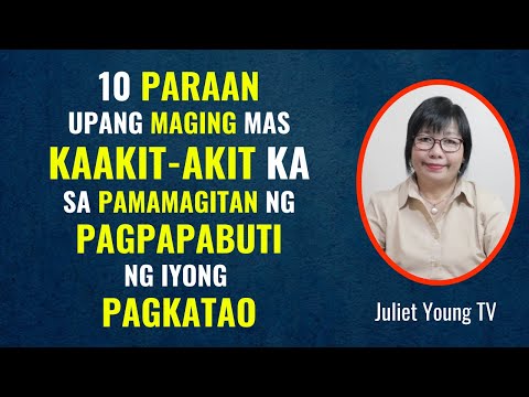 Paano maging Kaakit akit sa pamamagitan ng iyong pagkatao - JULIET YOUNG TV