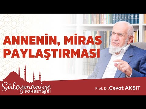 ANNENİN MİRAS PAYLAŞTIRMASI - Prof. Dr. Cevat Akşit Hocaefendi