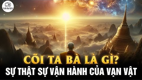 Cõi Ta Bà là gì? Sự thật về sự VẬN HÀNH CỦA VẠN VẬT trên TRÁI ĐẤT