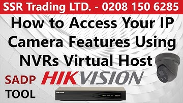 Access Your Hikvision IP PoE CCTV Camera Advanced Features Using NVR Virtual Host Via SADP PC Tool