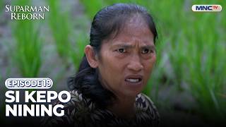 Si Kepo Nining | SUPARMAN REBORN 4 | EPS. 19 | PART 1