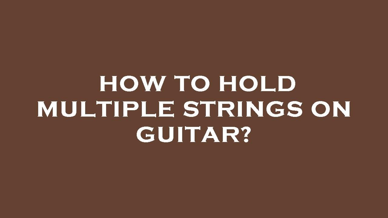 How to hold multiple strings on guitar? - YouTube