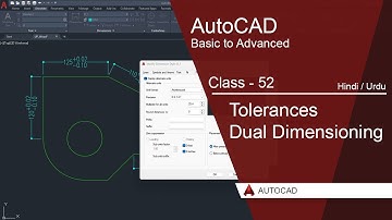 AutoCAD Class 52 – Tolerances & Dual Dimensioning Full Tutorial in Urdu & Hindi | Advanced CAD