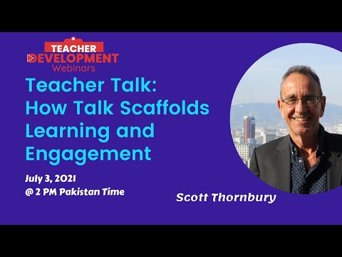 Scott Thornbury - Teacher Talk: How Talk Scaffolds Learning and Engagement