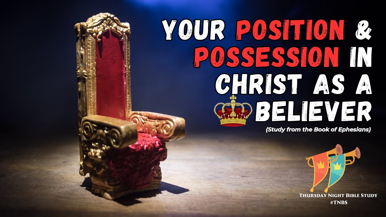 Position In Christ Thursday Night Bible Study #TNBS - Believers' Position & Possession in ...
