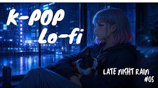 K-POP × Lo-fi 🌃 Late Night Rain #05 | Chill K-Pop Rainy Night Mix to Study & Relax | NEONOVA