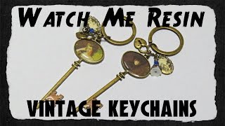 Watch Me Resin: Vintage Keychains