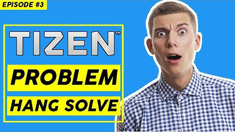 EP3: How To Solve Tizen hang problems !! Make Acl Boost