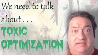 We need to talk about Toxic Optimization @PsiPrimeProductions1