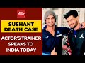 Sushant Singh's Fitness Trainer Samee Ahmed Speaks On His Last Conversation With The Actor