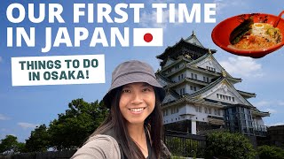 Top things to do in Osaka 🇯🇵 | Our FIRST TIME in Japan!