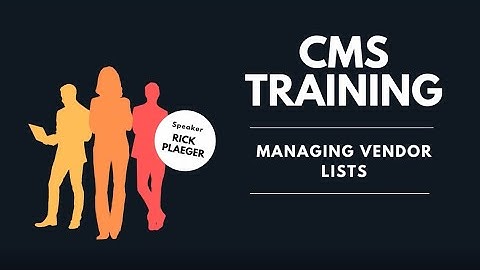 CMS Training- Managing Vendor Lists
