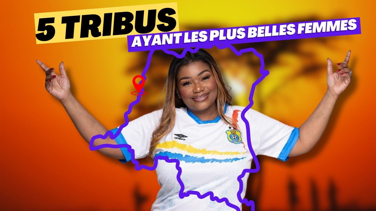 LES 5 TRIBUS  POSSEDANT LES PLUS BELLES FEMMES DE LA REPUBLIQUE DEMOCRATIQUE DU CONGO