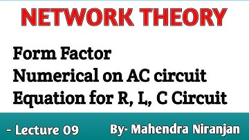 Network Theory | Lec-09 | Form Factor | Numerical on AC Circuit | Equation for R, L, C Circuit