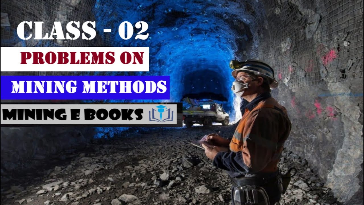 PROBLEMS ON MINING METHODS CLASS - 02 - YouTube